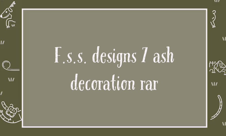 f.s.s. designs 7 ash decoration rar